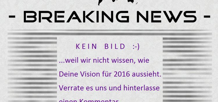 Deine Vision 2016 Deine Vision 2016